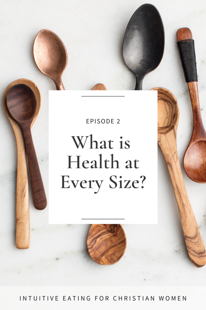 What is health at every size? Find out on Episode 2 of the Intuitive Eating for Christian Women podcast