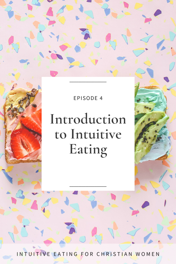 Episode 4 of the Intuitive Eating for Christian Women podcast Introduction to Intuitive Eating