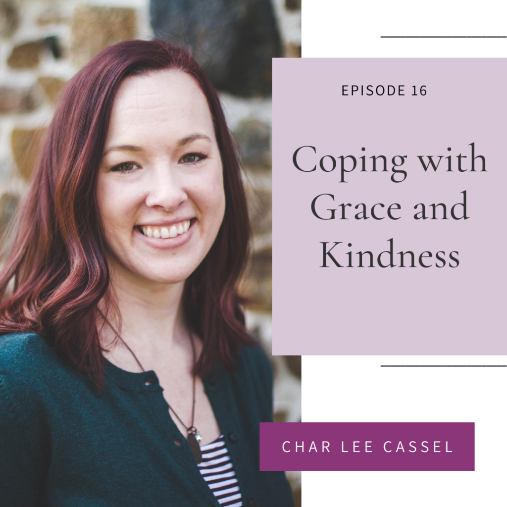 Coping with Grace and Kindness with Char Lee Cassel on the intuitive eating for Christian Women podcast