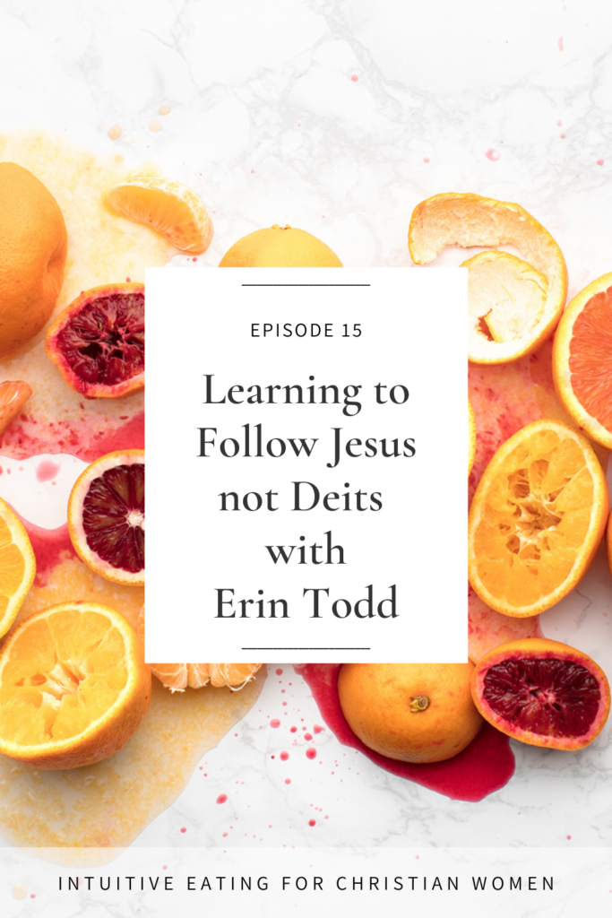 Learning to Follow Jesus Not Diets with Erin Todd