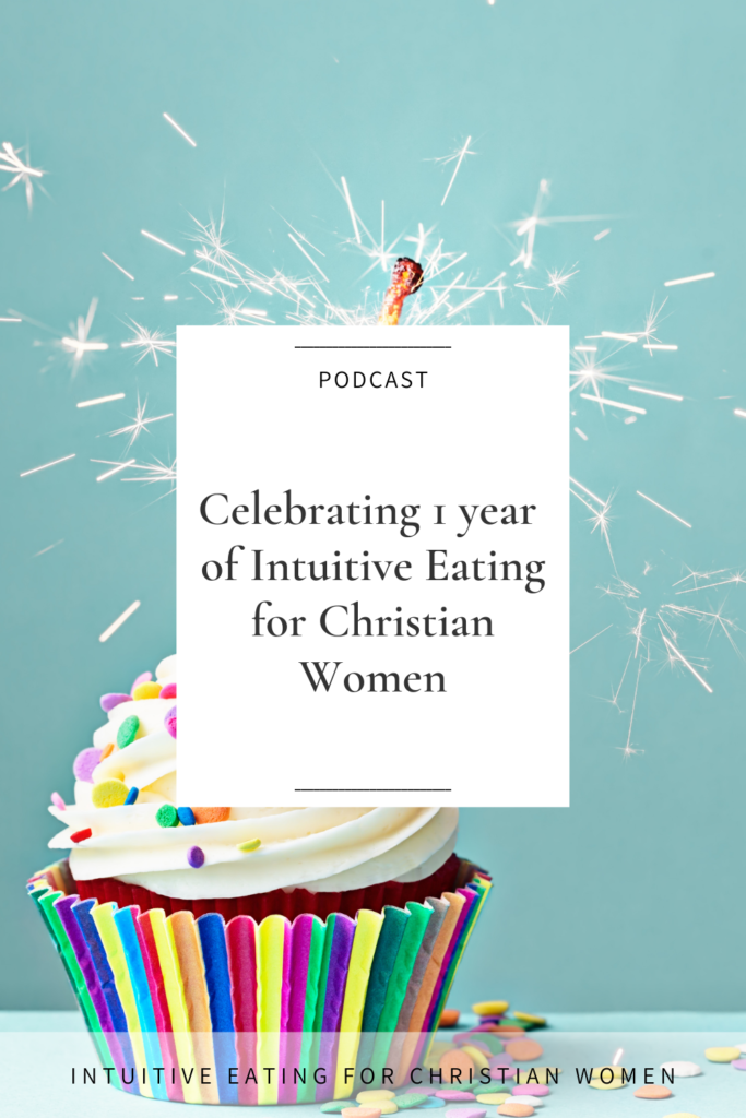 The podcast turns 1! Celebrating 1 year of the Intuitive Eating for Christian Women podcast