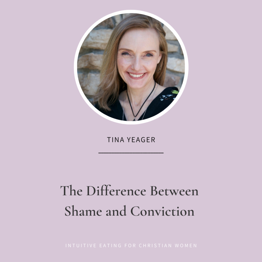 The Difference Between Shame and Conviction with Tina Yeager in Episode 29 of the Intuitive Eating for Christian Women Podcast