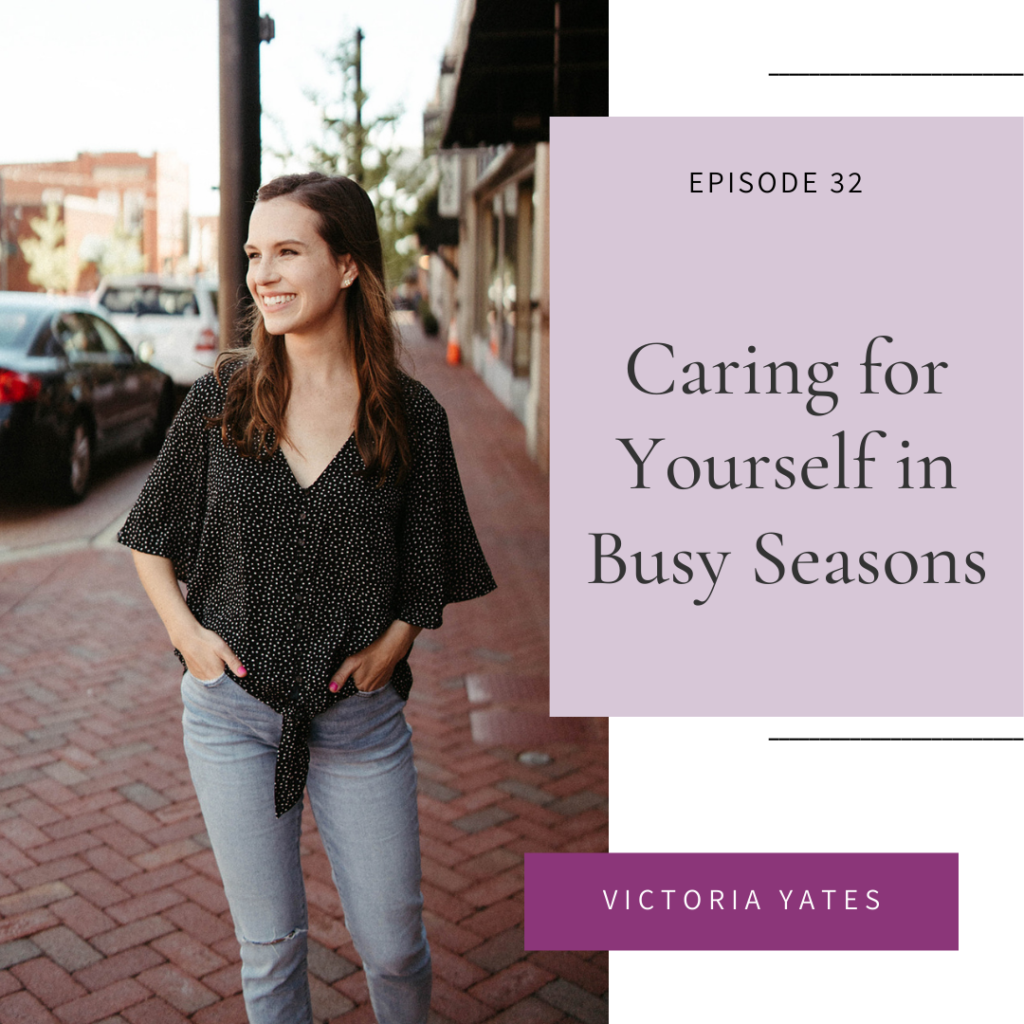 In Episode 32 of the Intuitive Eating for Christian Women Podcast our guest is Victoria Yates who shares about practicing self-care when life is busy.