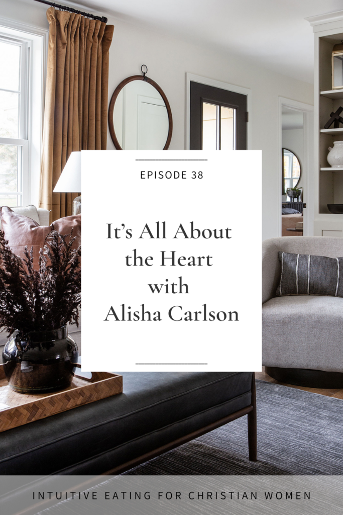 On Episode 38 of the Intuitive Eating for Christian Women podcast our guest Alisha Carlson shares her journey of freedom from bondage to diet culture and the transformation that’s possible when we realize it’s not about the action, it’s all about the heart.