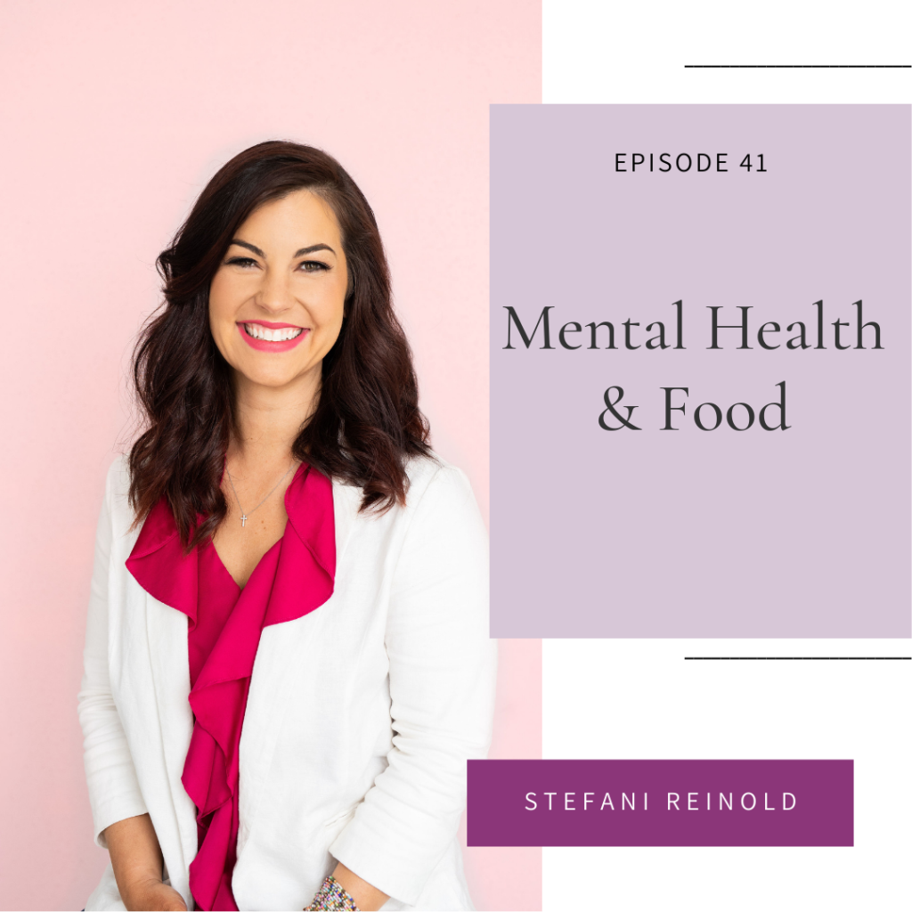 Mental Health & Food Episode 41 of the Intuitive Eating for Christian Women Podcast with Dr. Stefani Reinold