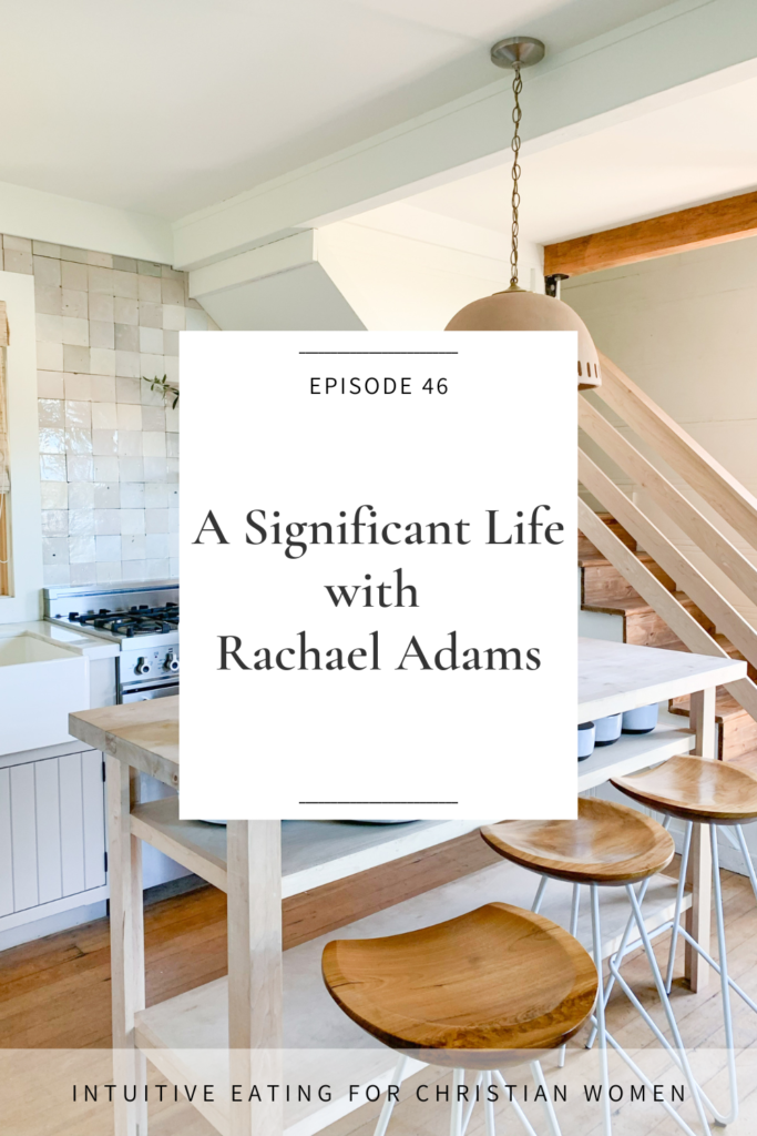 On episode 46 of the Intuitive Eating for Christian Women podcast our guest is Rachael Adams, host of The Love Offering podcast and author of the new book A Little Goes a Long Way: 52 Days to a Significant Life. 