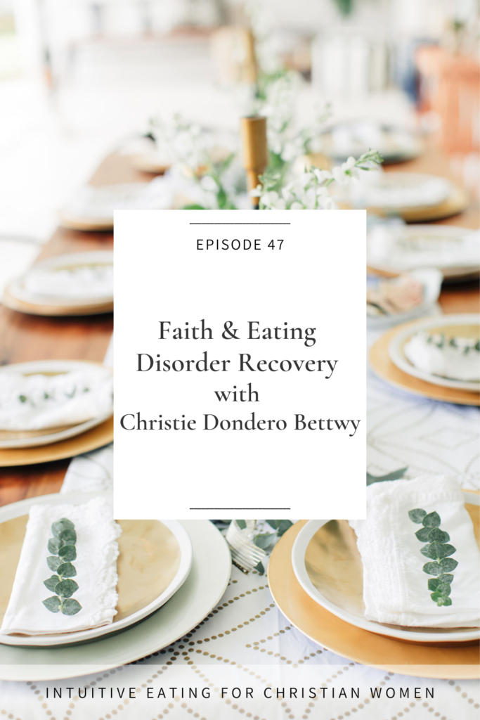 On Episode 47 of the Intuitive Eating for Christian Women Podcast our guest is Christie Dondero Bettwy, the Executive Director of Rock Recovery. In this episode Christie shares about how her faith impacted her eating disorder recovery and she encourages us that freedom is possible.