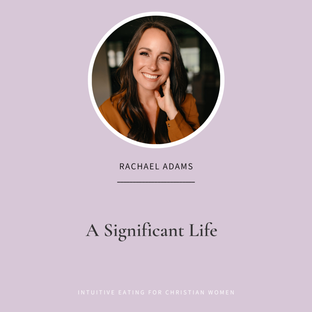 Episode 46 of Intuitive Eating for Christian Women A Significant Life with Rachael Adams