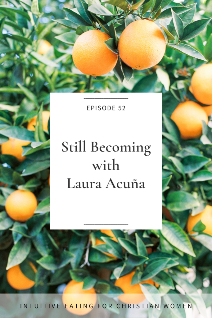 On Episode 52 of the Intuitive Eating for Christian Women podcast our guest is Laura Acuña and
shares her testimony of finding freedom with food through her faith and gives us encouragement that it’s never too late for God to write a new story.
