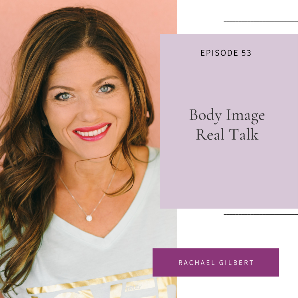 Rachael Gilbert guest on Episode 53 Body Image Real Talk on the Intuitive Eating for Christian Women podcast