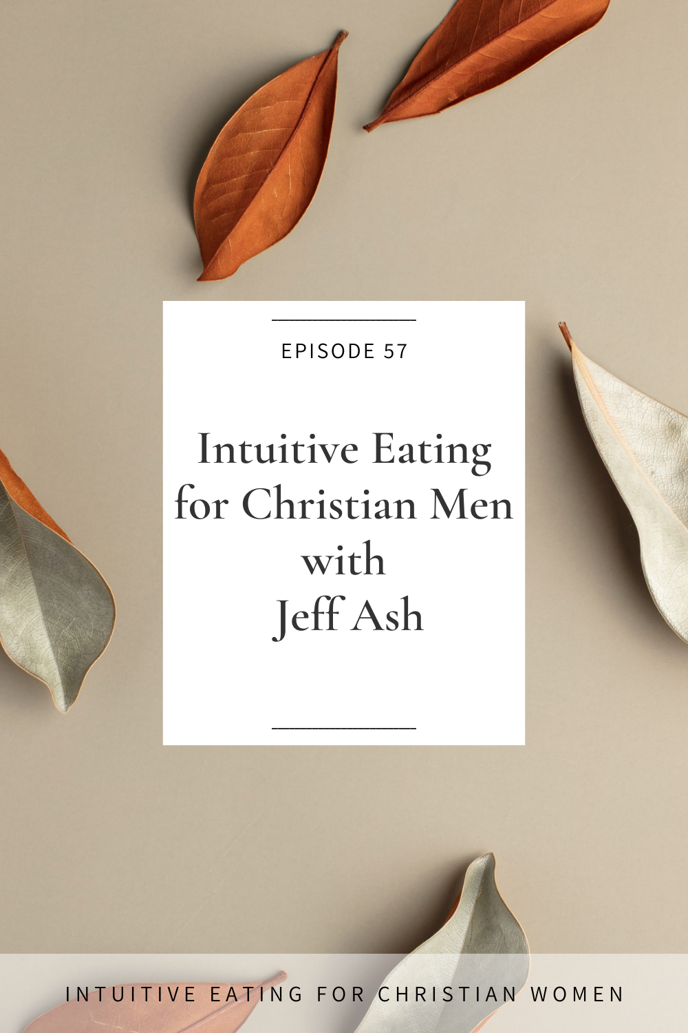 On episode 57 of the Intuitive Eating for Christian Women podcast our guest Jeff Ash shares his journey with food and faith, and gives us a male perspective on intuitive eating and how it relates to our faith as Christians.