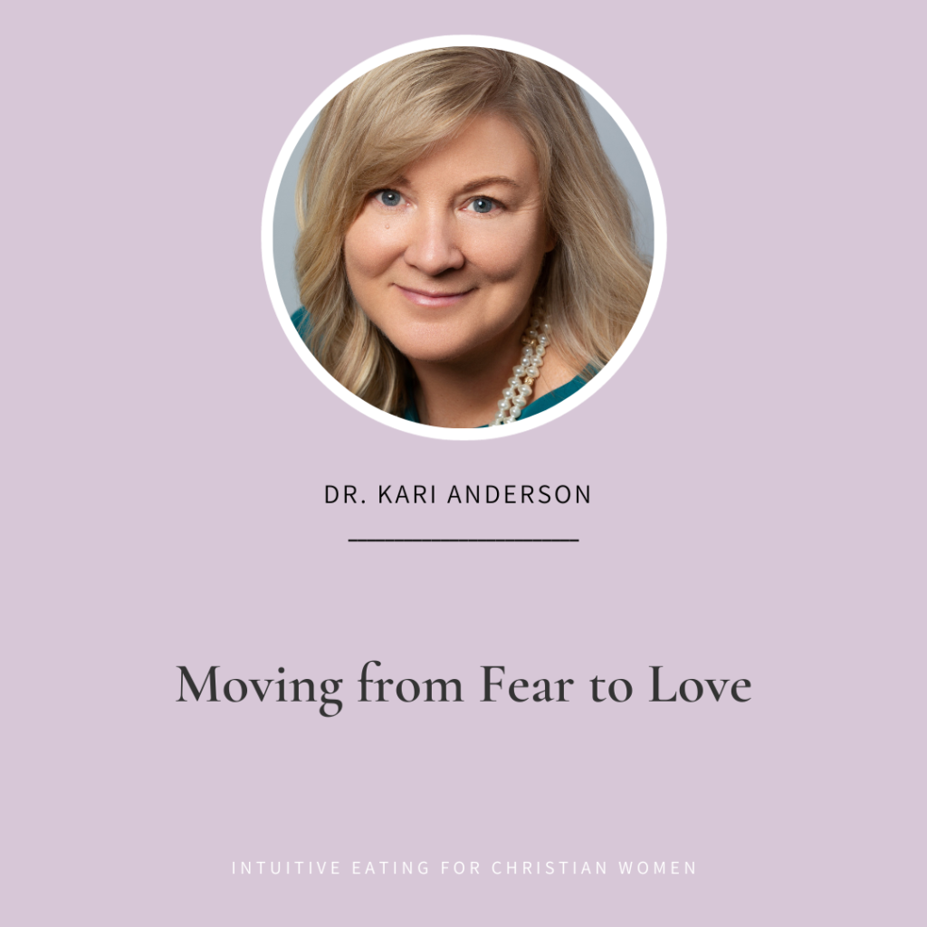 In episode 58 of Intuitive Eating for Christian Women, Dr. Kari Anderson shares about sourcing God’s love to feel safe and the impact of fear on our relationships with food, body and others.