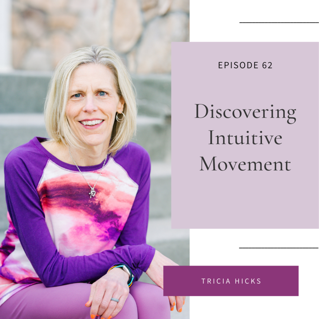 Episode 62 Intuitive Eating for Christian Women Tricia Hicks Discovering Intuitive Movement