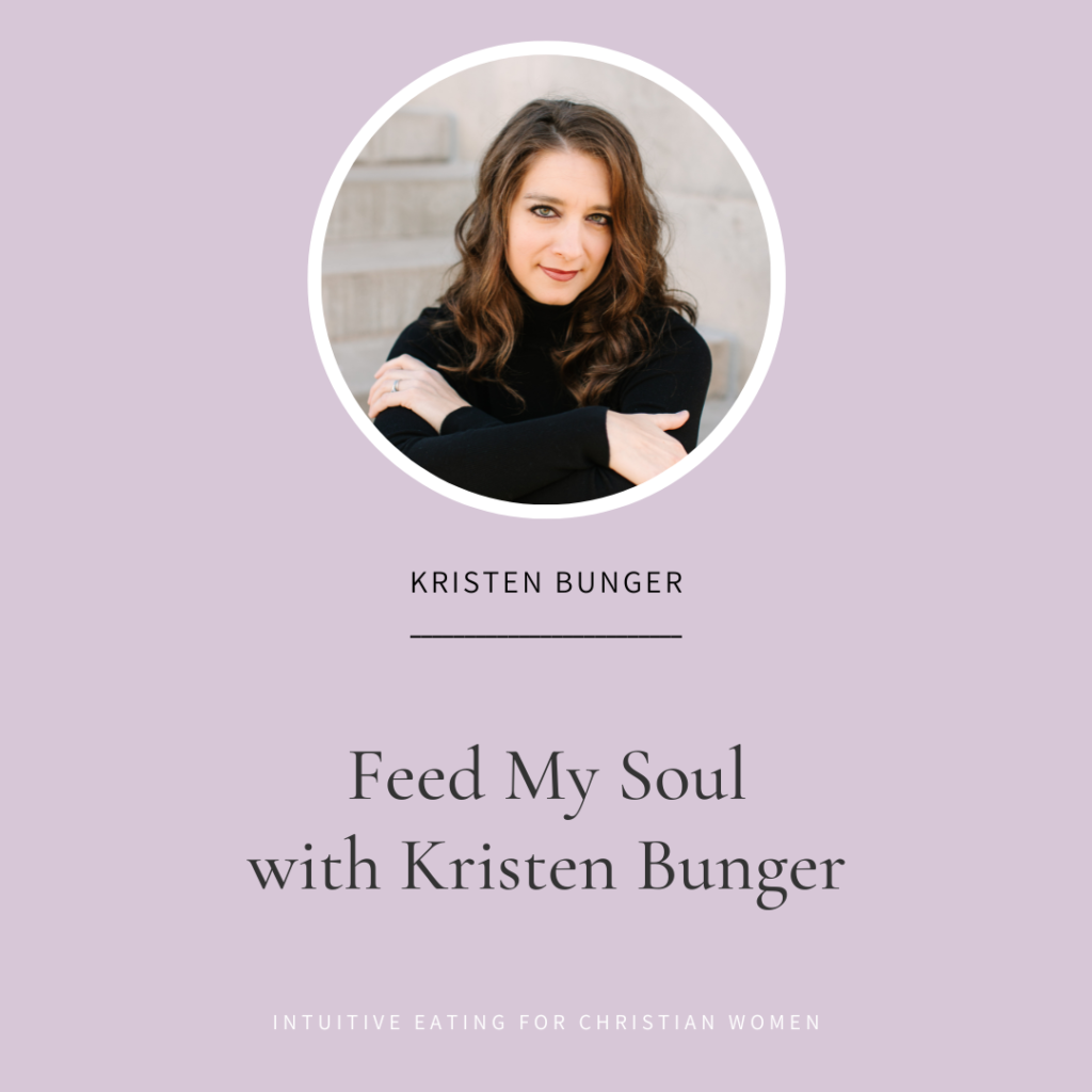 Feed My Soul with Kristen Bunger Episode 66 Intuitive Eating for Christian Women podcast